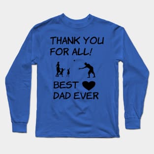 Thank You For All! Best Dad Ever! Long Sleeve T-Shirt